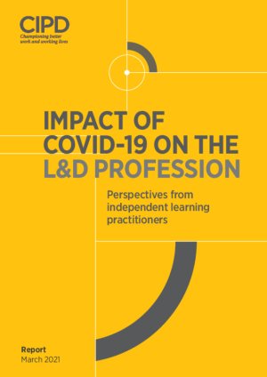 Impact Of Covid-19 On The L&D Profession: Perspectives From Independent Learning Practitioners.
